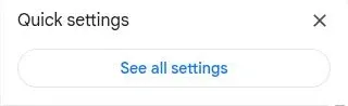 Gmail Quick settings panel with the See all settings button.